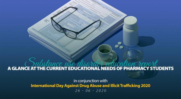 Substance use disorder education report - A glance at the current educational needs of pharmacy students